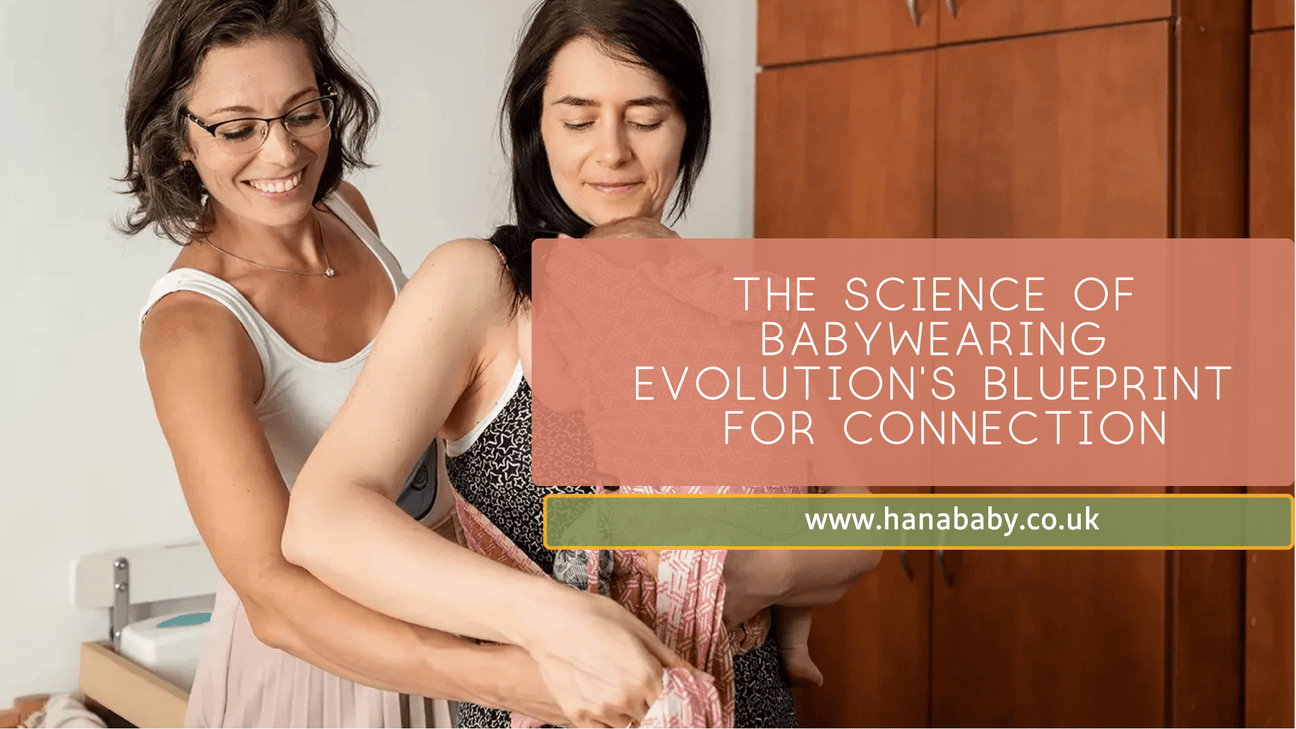 The Science of Babywearing: Why Babies Are Born to Be Carried - Hanababy