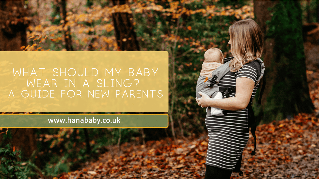 What Should My Baby Wear in a Sling or Baby Carrier? | A Guide for New Parents - Hanababy