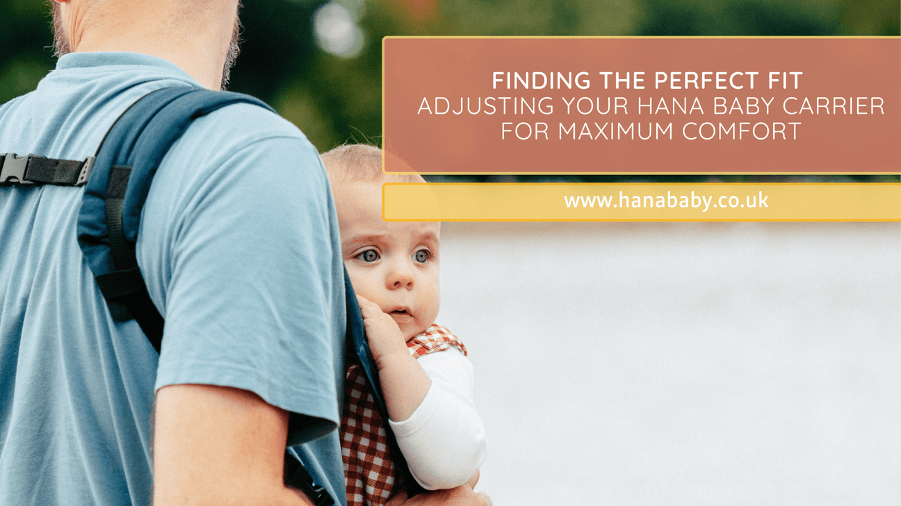 Finding the Perfect Fit: Adjusting Your Hana Baby Carrier for Maximum Comfort - Hanababy