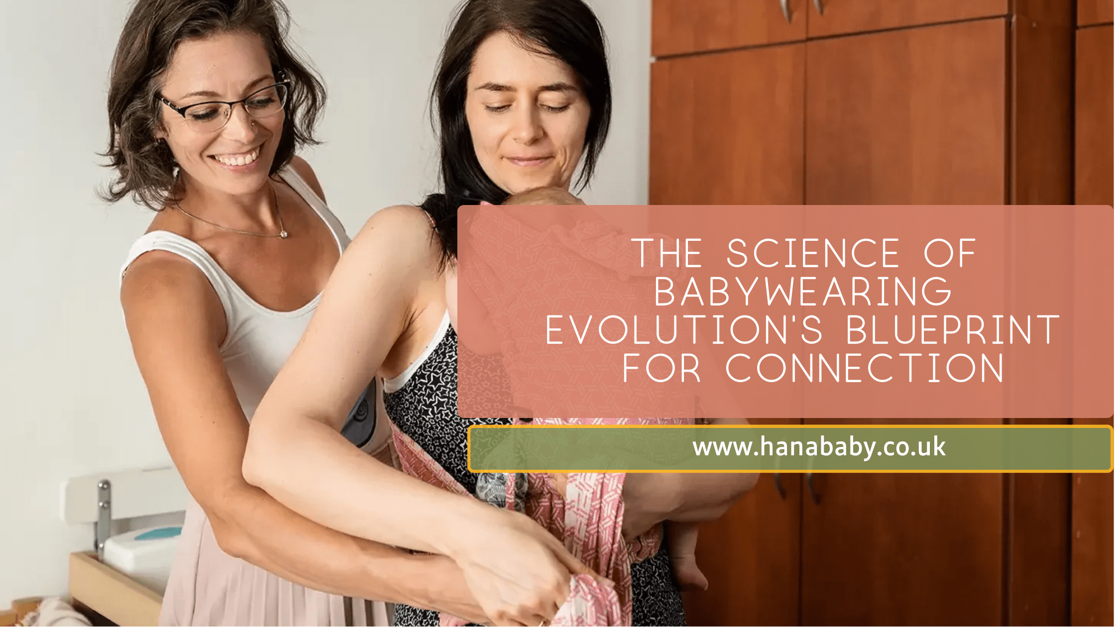 The Science of Babywearing: Why Babies Are Born to Be Carried - Hanababy