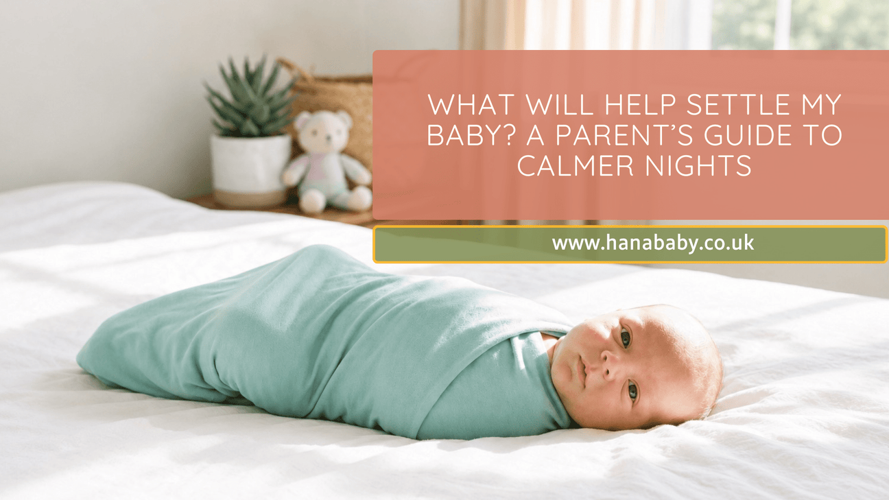 What Will Help Settle My Baby? A Parent’s Guide to Calmer Nights - Hanababy