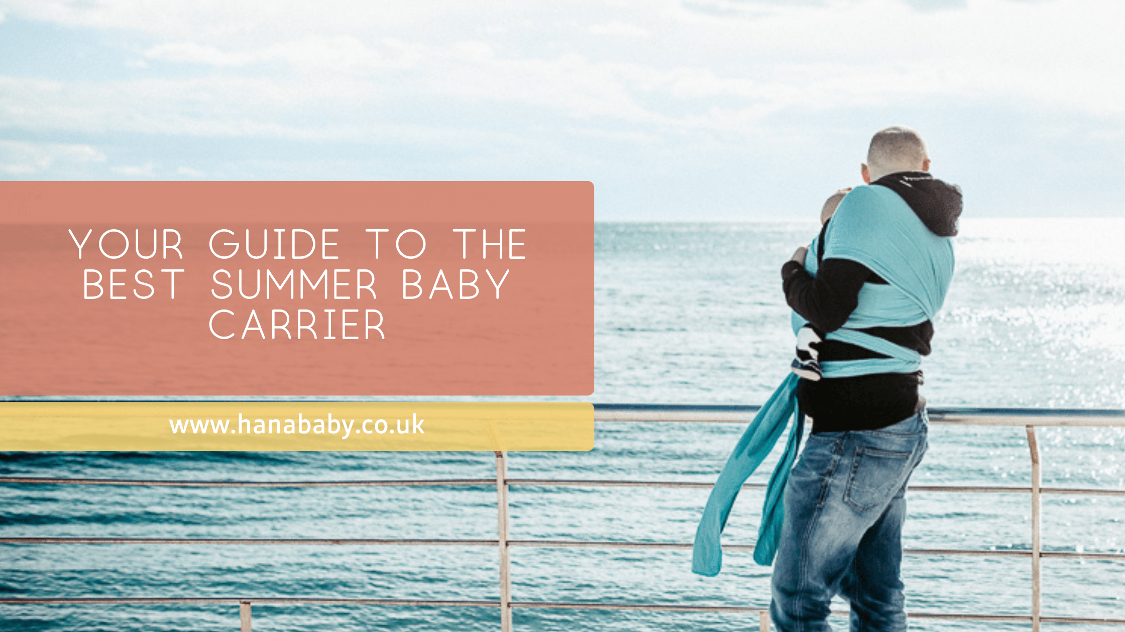Your Guide to the Best Summer Baby Carrier - Hanababy